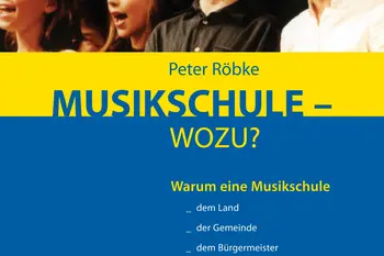 Buchcover, oben ein Foto singender Kinder auf einer Bühne. Darunter ein gelber und blauer Bereich mit dem Titel: „Peter Röbke – MUSIKSCHULE – WOZU?“. Der blaue Abschnitt enthält den Untertitel: „Warum eine Musikschule … dem Land, der Gemeinde, dem Bürgermeister, dem Lehrer, dem Schüler, den Eltern, dem Leiter lieb und teuer sein sollte“.