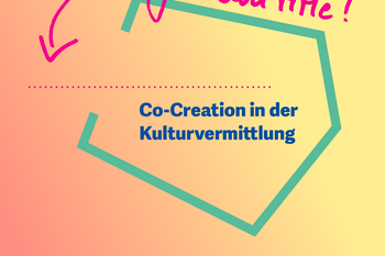 ADD YOUR OWN TITLE! Co-Creation in der Kulturvermittlung 