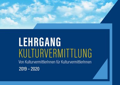 Lehrgang KUlturvermittlung_Von KUlturvermittlerInnen für KulturvermittlerInnen 2019-2020 Lehrgang Kulturvermittlung
