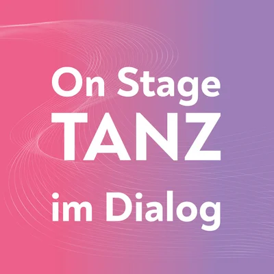 On Stage TANZ im Dialog