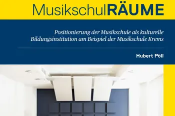 Buchcover mit gelbem oberen Bereich und dunkelblauem Mittelstreifen. Der Titel lautet: „Beiträge zur Musikschulforschung – MusikschulRÄUME“. Der Untertitel im blauen Bereich lautet: „Positionierung der Musikschule als kulturelle Bildungsinstitution am Beispiel der Musikschule Krems“. Rechts steht der Name „Hubert Pöll“, oben rechts „Band 01“. Der untere Teil zeigt einen modernen, weiß und dunkelblau gestalteten Innenraum mit hölzernen Stufenpodesten und akustischen Wandpaneelen. Rechts befindet sich ein gelber Randstreifen.