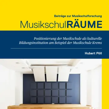 Buchcover mit gelbem oberen Bereich und dunkelblauem Mittelstreifen. Der Titel lautet: „Beiträge zur Musikschulforschung – MusikschulRÄUME“. Der Untertitel im blauen Bereich lautet: „Positionierung der Musikschule als kulturelle Bildungsinstitution am Beispiel der Musikschule Krems“. Rechts steht der Name „Hubert Pöll“, oben rechts „Band 01“. Der untere Teil zeigt einen modernen, weiß und dunkelblau gestalteten Innenraum mit hölzernen Stufenpodesten und akustischen Wandpaneelen. Rechts befindet sich ein gelber Randstreifen.