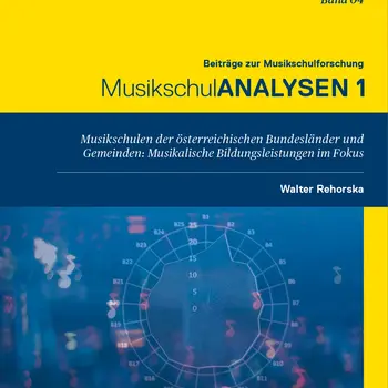 Buchcover mit gelbem oberen Bereich und blauem Mittelteil. Der Titel lautet: „Beiträge zur Musikschulforschung – MusikschulANALYSEN 1“. Untertitel: „Musikschulen der österreichischen Bundesländer und Gemeinden: Musikalische Bildungsleistungen im Fokus“. Rechts oben steht „Band 04“, rechts unten der Name „Walter Rehorska“. Der untere Teil des Covers zeigt ein unscharfes blaues Hintergrundbild mit einem radialen Diagramm und verstreuten, leuchtenden Notensymbolen.